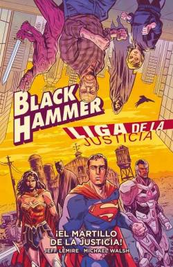 Portada Black Hammer / Liga De La Justicia ¡El Martillo De La Justicia!