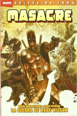 Portada Masacre (Deadpool) Tomo: La Guerra De Wade Wilson (Coleccion 100% Marvel)