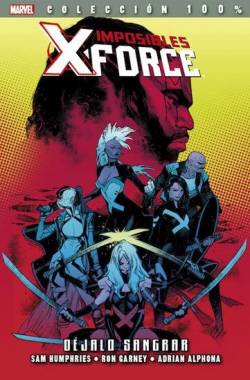 Portada Imposibles X-Force Nº06: Dejalo Sangrar (Coleccion 100% Marvel)