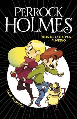 Portada Perrock Holmes Vol.01: Dos Detectives Y Medio