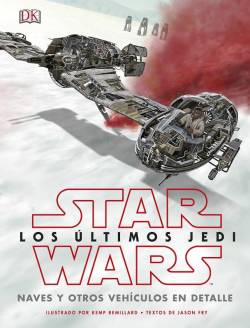 Portada Star Wars Los Ultimos Jedi: Naves Y Otros Vehiculos En Detalle