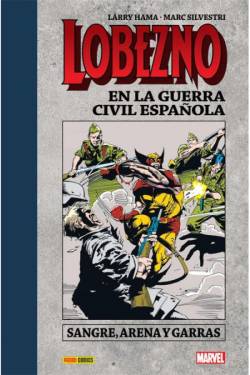 Portada Lobezno En La Guerra Civil Española Sangre, Arena Y Garras