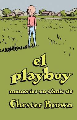 Portada El Playboy, Memorias En Comic De Chester Brown